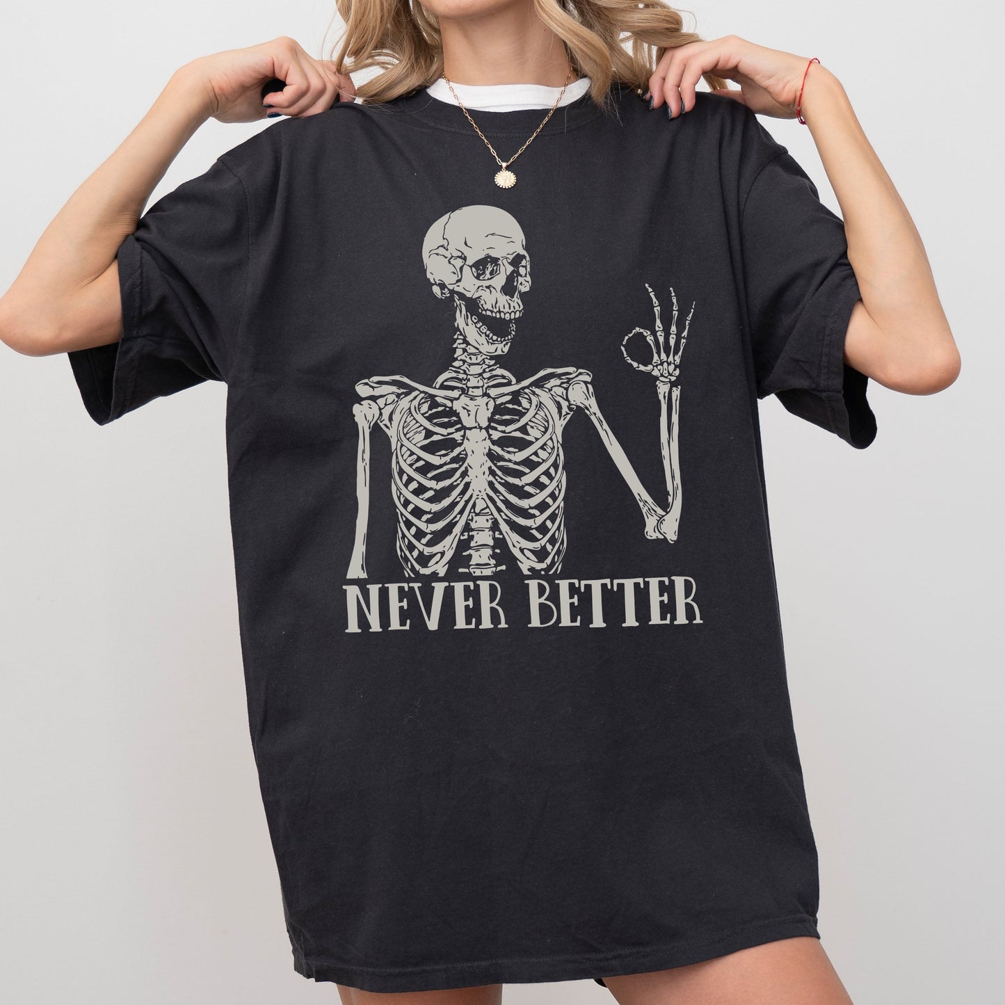 Never Better Skeleton Comfort Colors Tshirt