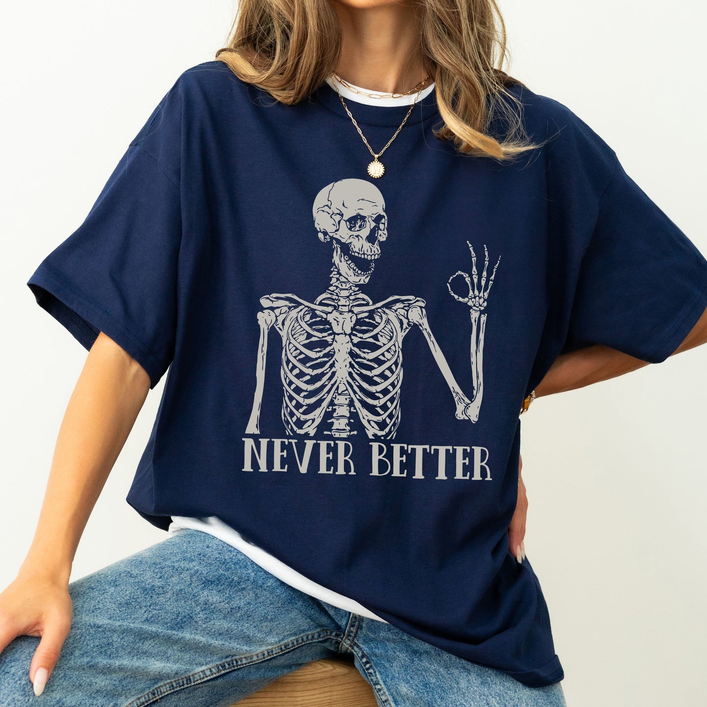 Never Better Skeleton Comfort Colors Tshirt