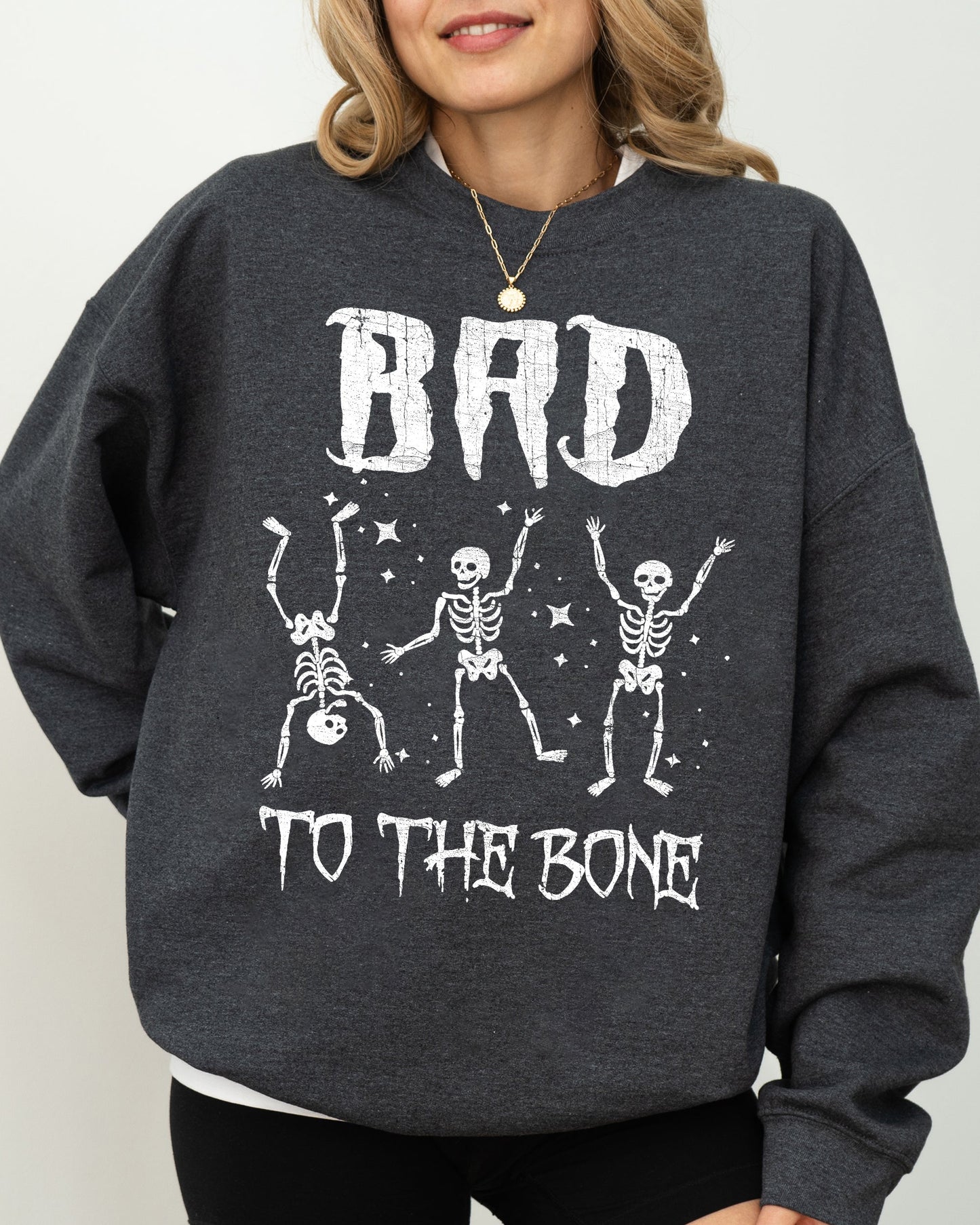 Bad To The Bone, Funny Skeleton Sweatshirt