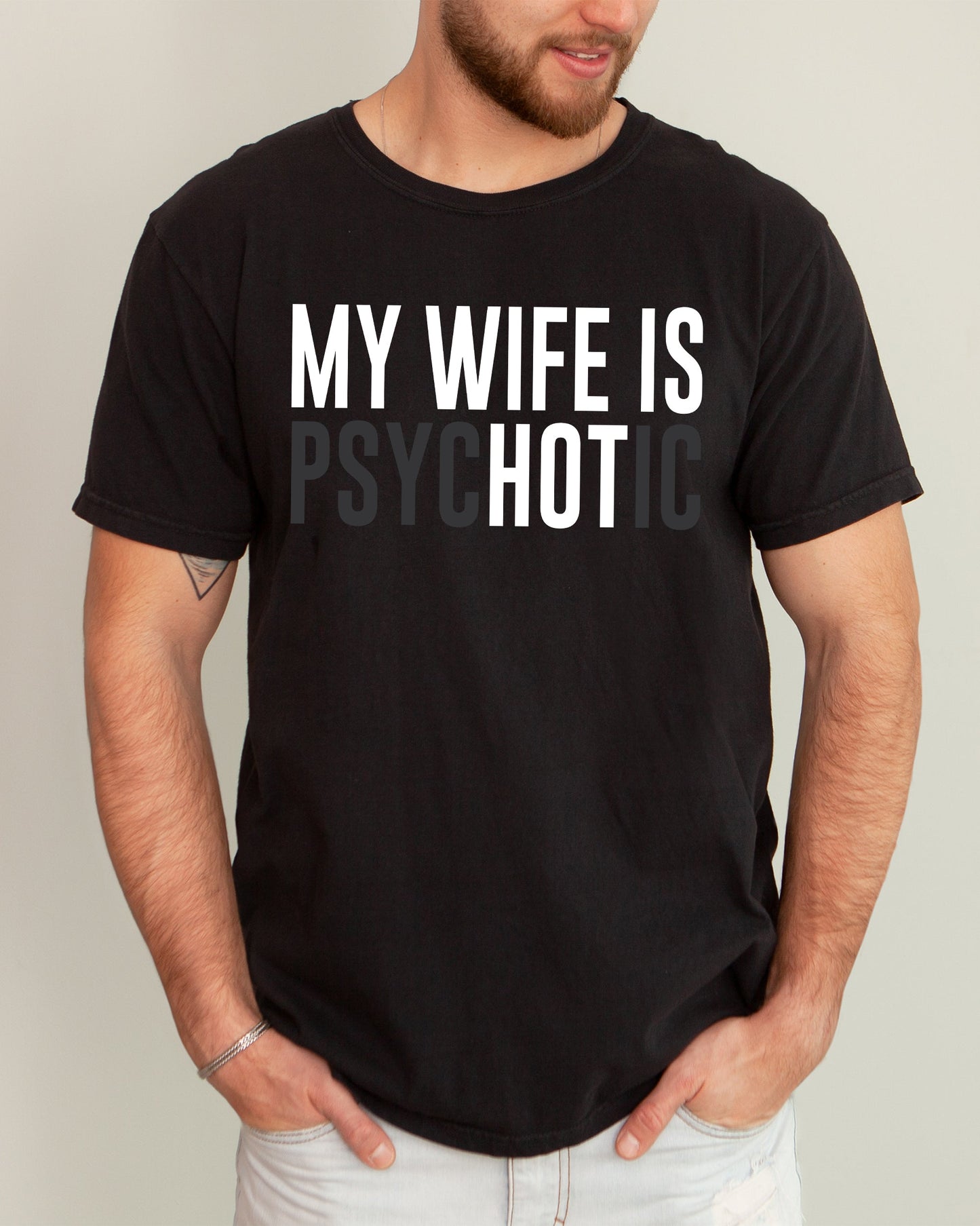 My Wife Is psycHOTic Comfort Colors T-Shirt