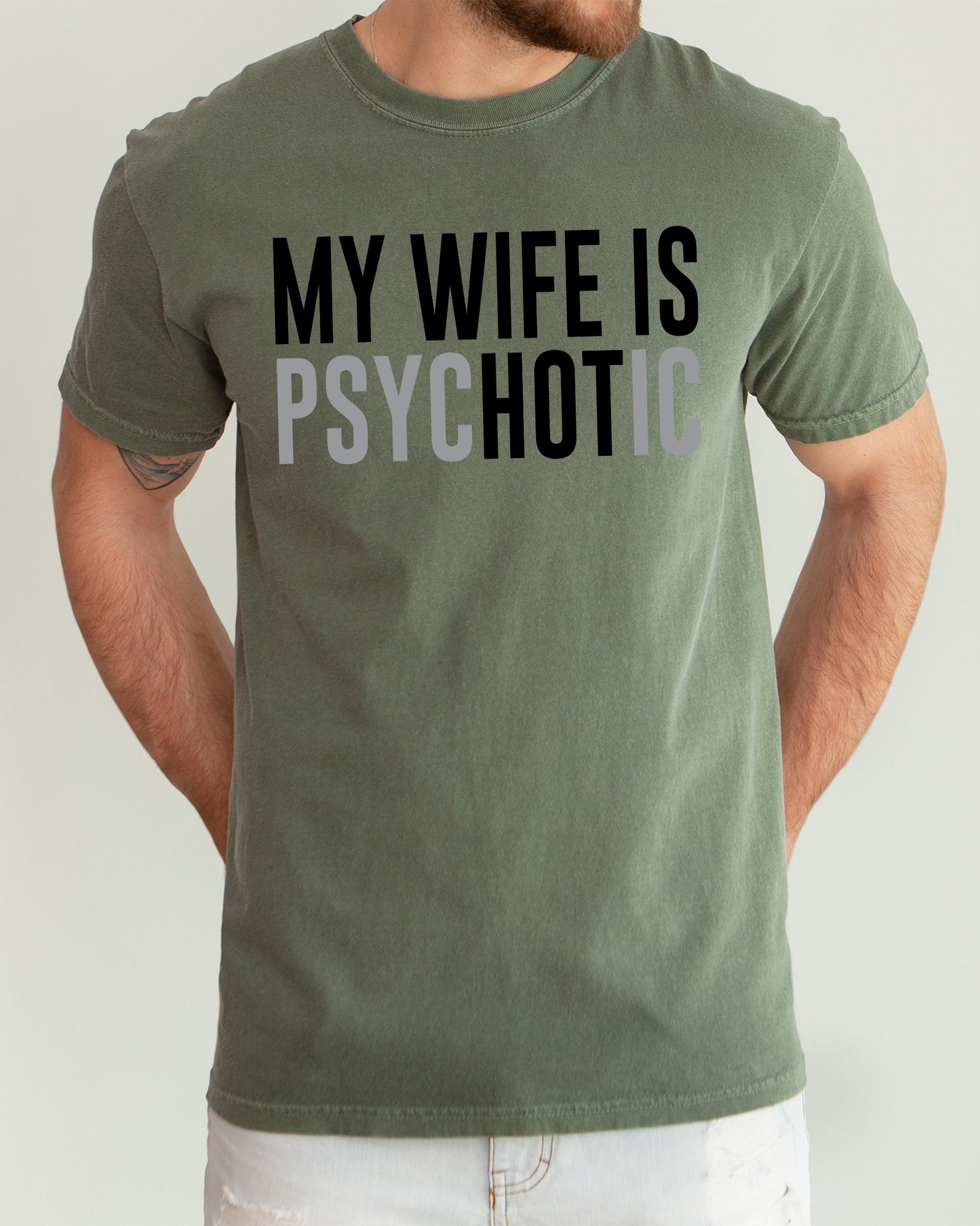 My Wife Is psycHOTic Comfort Colors T-Shirt