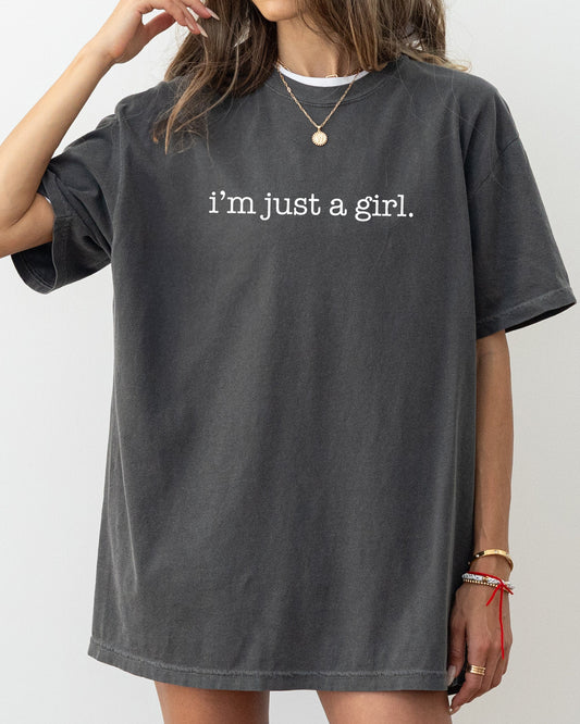 I'm Just A Girl Comfort Colors T-Shirt