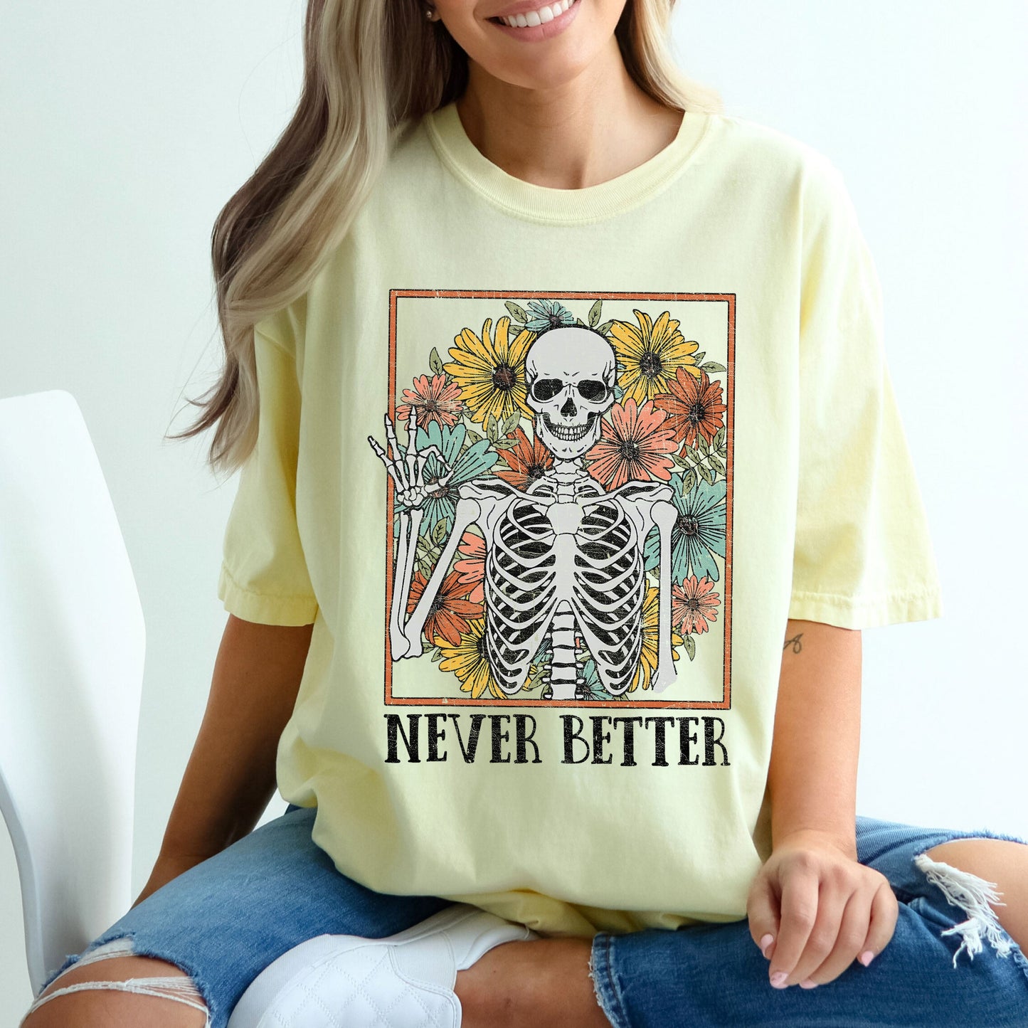 Never Better Skeleton Flowers Comfort Colors Tshirt