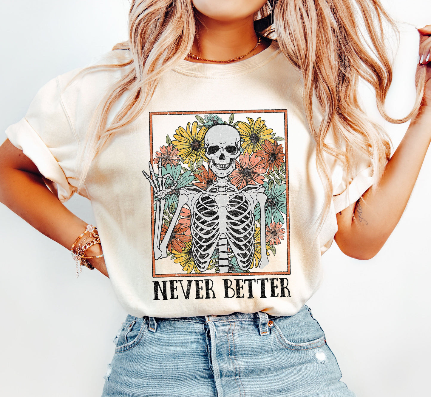 Never Better Skeleton Flowers Comfort Colors Tshirt