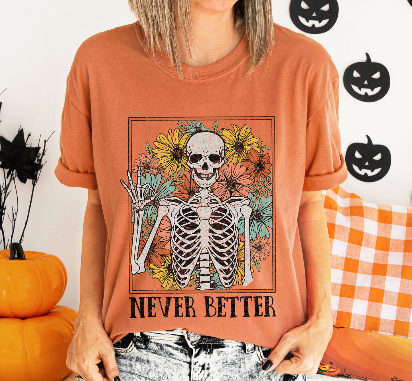 Never Better Skeleton Flowers Comfort Colors Tshirt