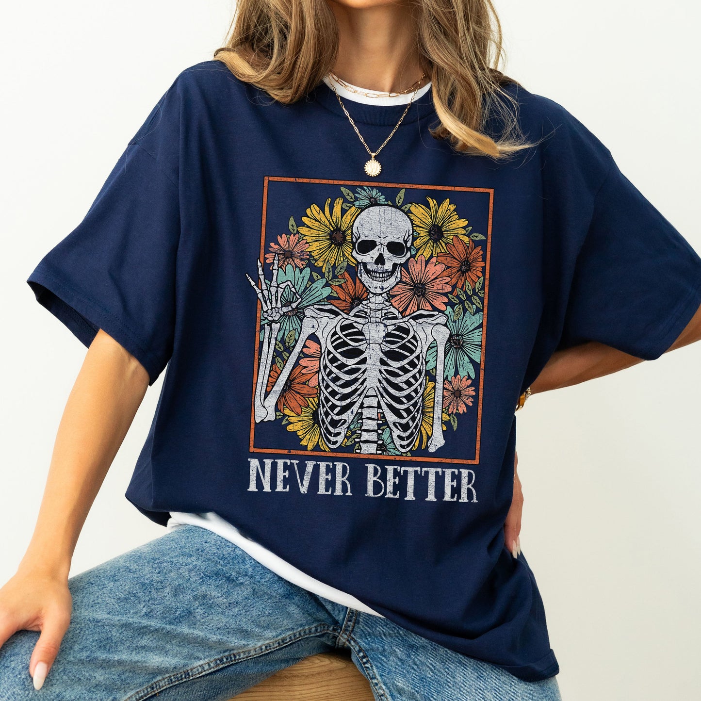 Never Better Skeleton Flowers Comfort Colors Tshirt