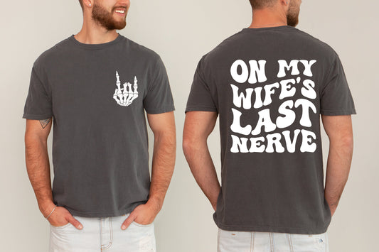 On My Wife's Last Nerve Comfort Colors T-Shirt