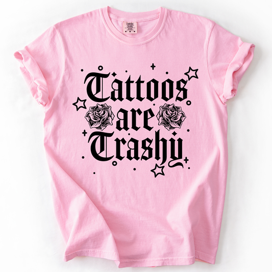 Tattoos Are Trashy, Funny, Sarcastic Comfort Colors T-Shirt