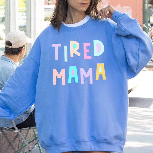 Tired Mama Sweatshirt