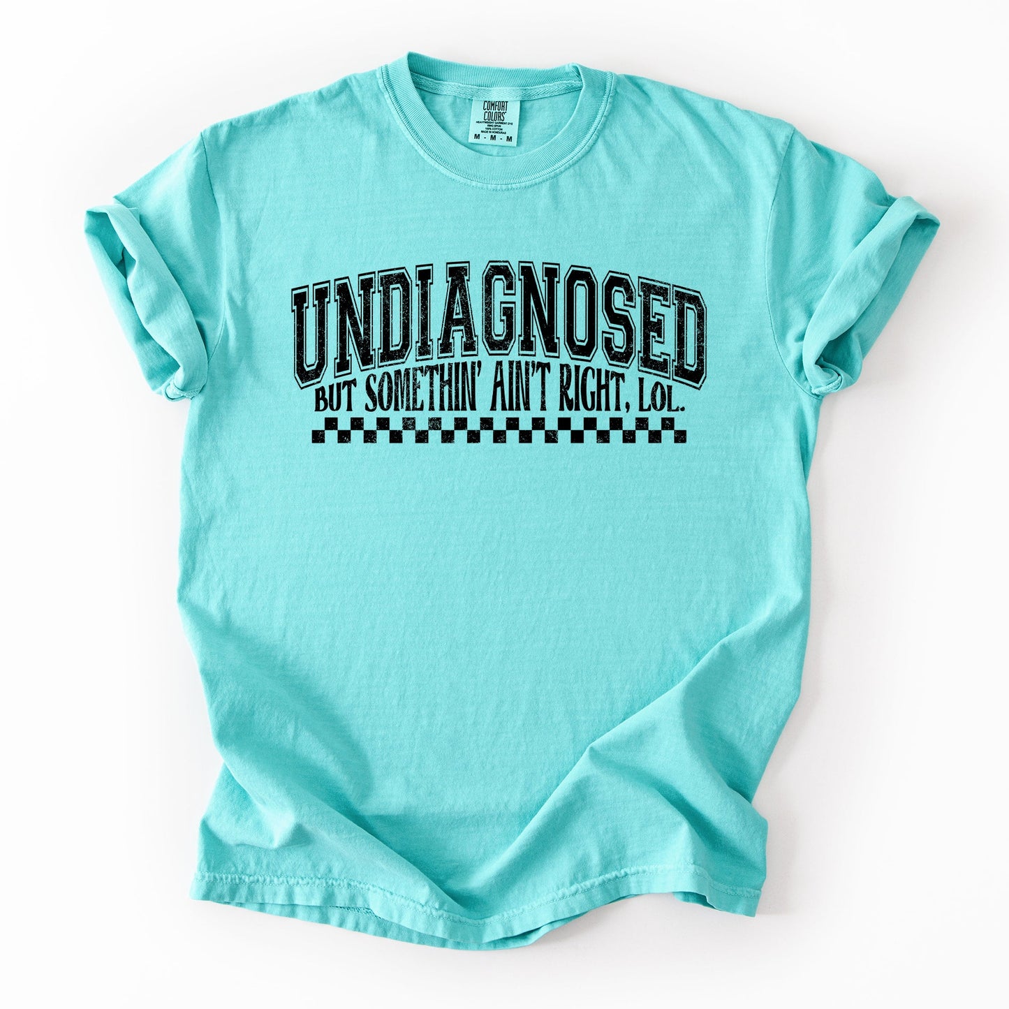 Undiagnosed Comfort Colors T-Shirt