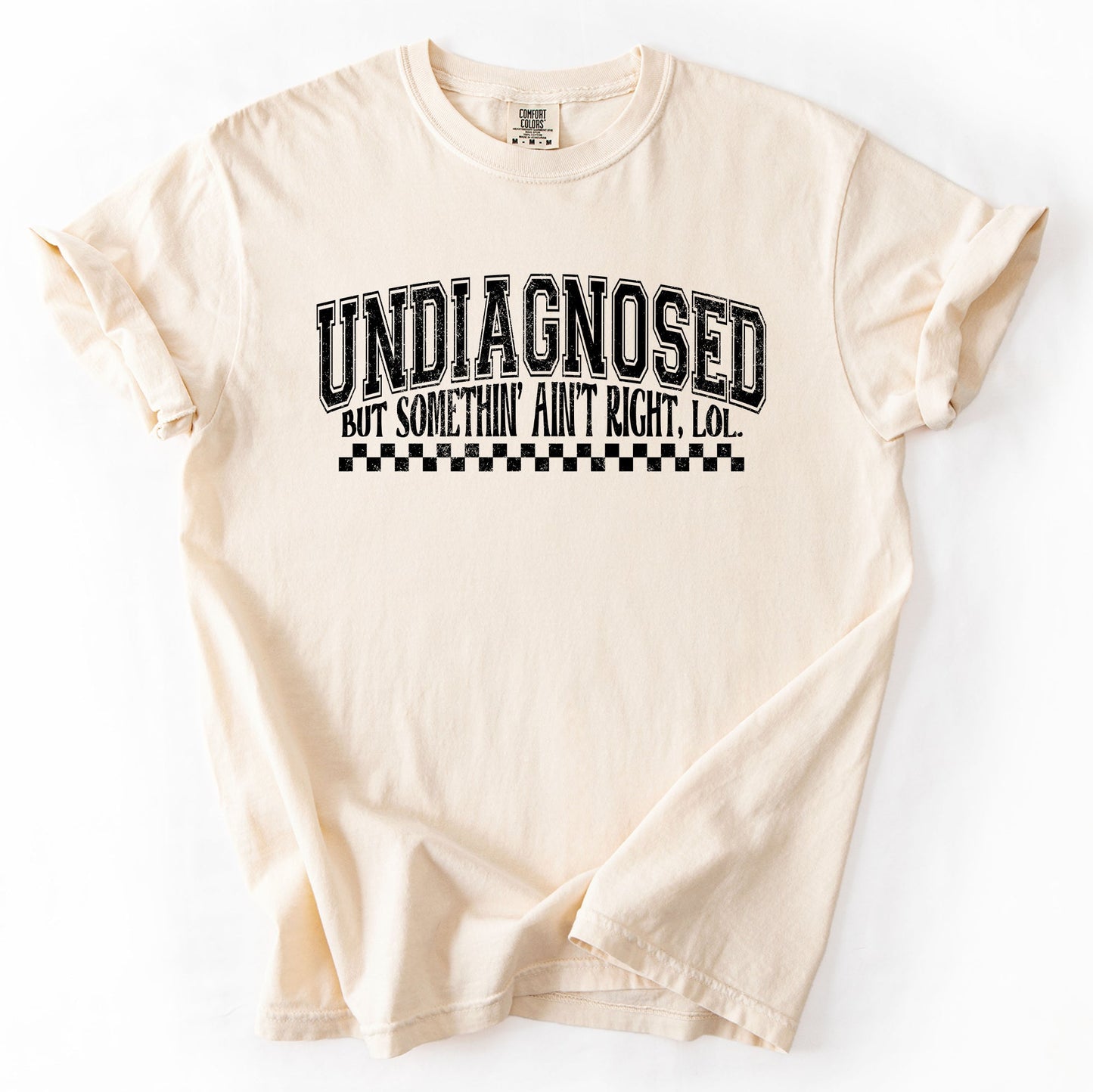 Undiagnosed Comfort Colors T-Shirt