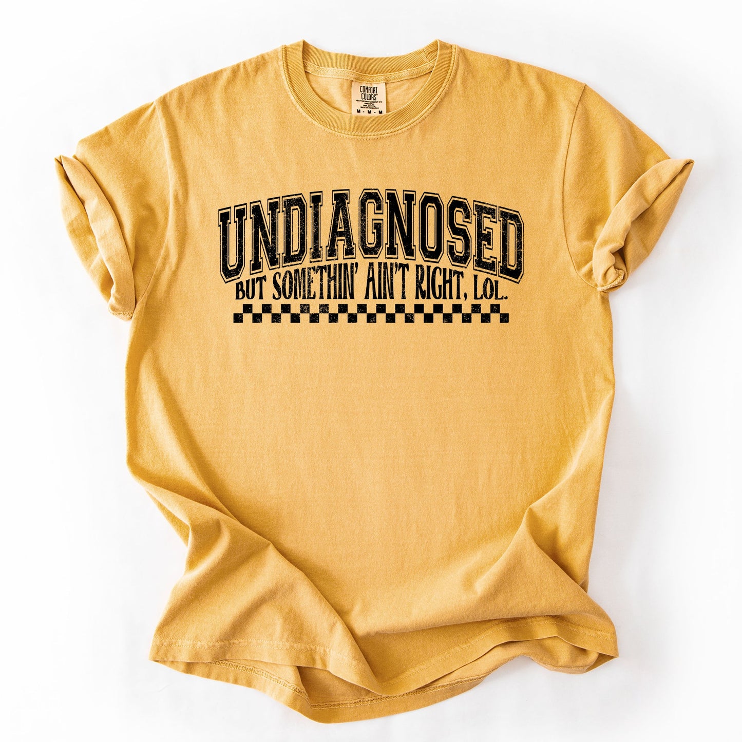 Undiagnosed Comfort Colors T-Shirt