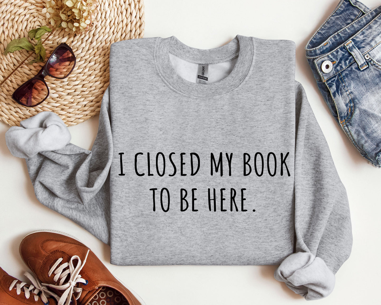 I Closed My Book To Be Here Sweatshirt