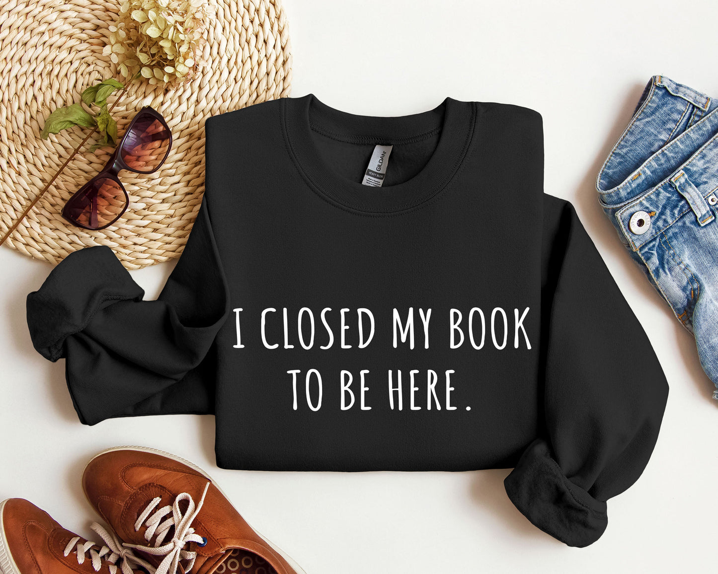 I Closed My Book To Be Here Sweatshirt