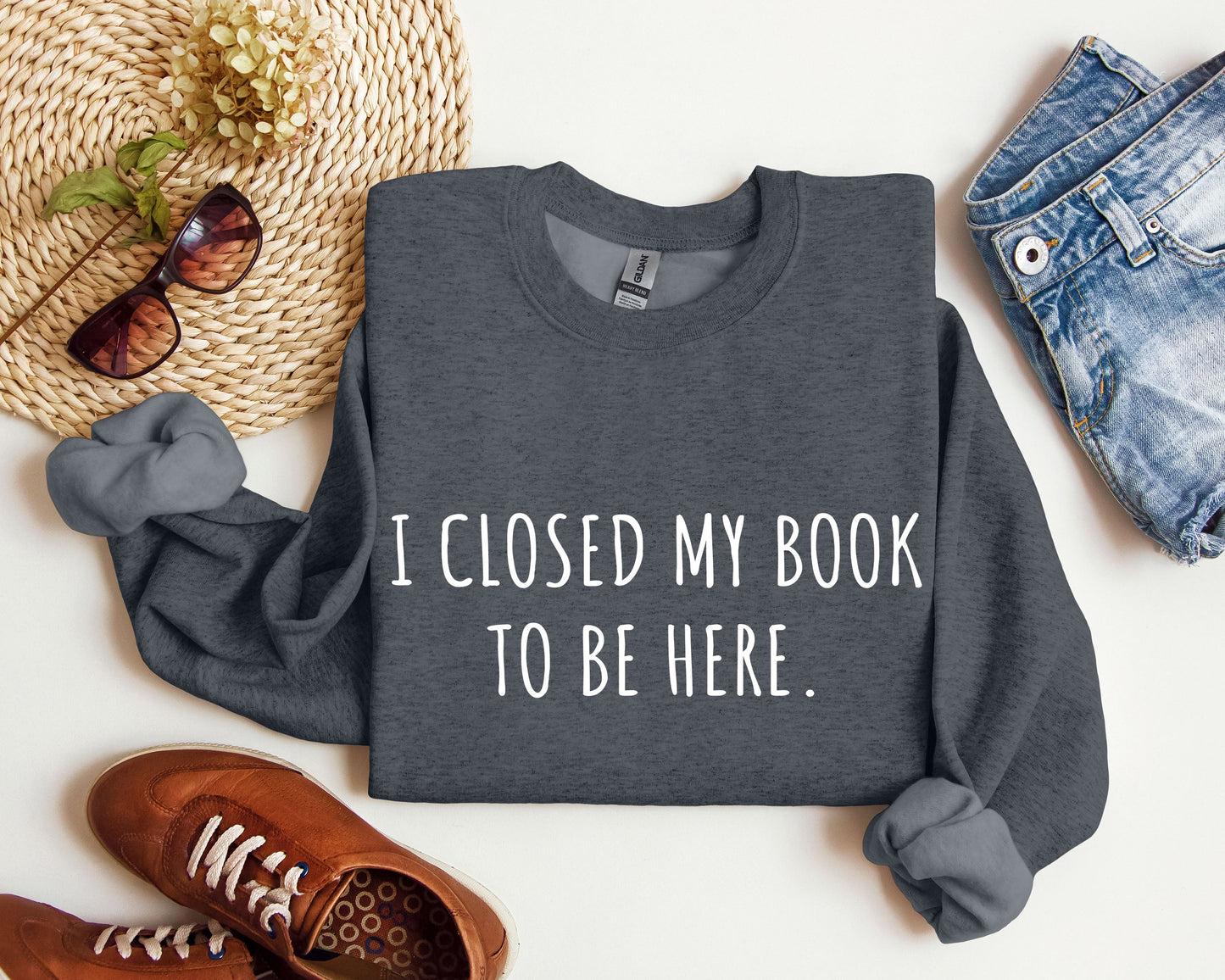 I Closed My Book To Be Here Sweatshirt